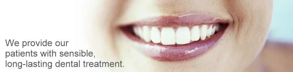 We provide our patients with sensible, long-lasting dental treatment.